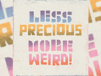 Less Precious More Weird design illustration lettering texture typography