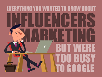 Everything you wanted to know about Influencers Marketing