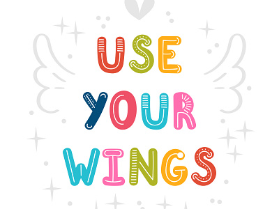 Use your wings!!! background calligraphy design graphic design hand drawn illustration lettering message motivation motivation phrase positive poster quote saying text typographyc use your wings vector wisdom
