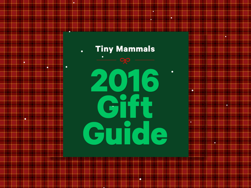 2016 Gift Guide 2016 2016giftguide christmas giftguide hohoho holiday holidays letitsnow snow tinymammals xmas