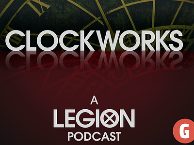 Clockworks - A Legion Podcast album art podcast tv