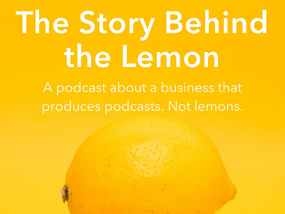 Podcast Artwork: The Story Behind The Lemon artwork podcast podcasting