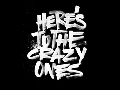 Here's to The Crazy Ones black and white brush lettering