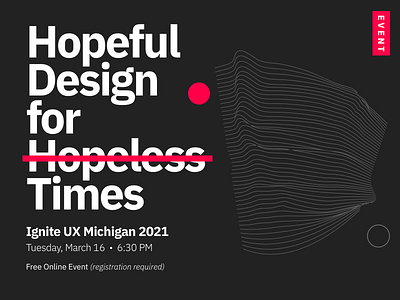 Ignite UX Michigan - Hopeful Design for Hopeless Times