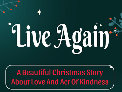 Live Again_ A Beautiful Christmas Story About Love And Act Of Ki app branding design icon illustration logo typography ui ux vector