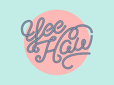 Can I Get a Yee Haw?! illustration lasso lettering rope western yeehaw
