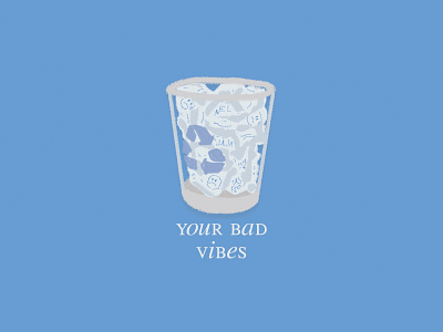 Your Bad Vibes bad vibes blue design drawing illustration paper recycle trash vibes