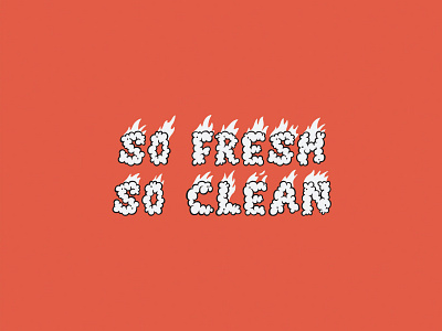 So fresh so clean cloud colors fire on fire red smoke type typography typography design