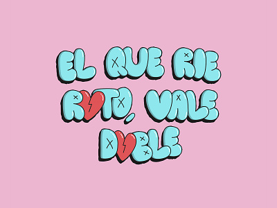 El que rie roto, vale doble corazon frase heart letras mexico quote tipografia typo typography