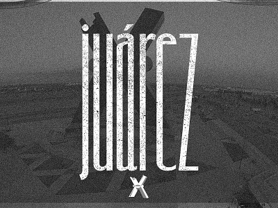Juarez chihuahua ciudad juarez juarez mexico typography x