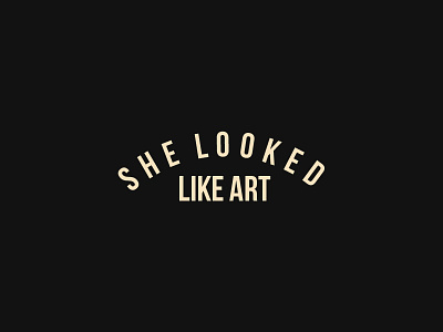 She Looked Like Art arial art she looked like art typography