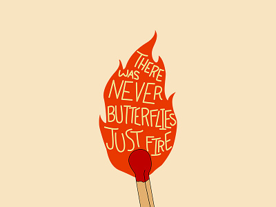 There was never butterflies, just fire by Jesús Pineda on Dribbble