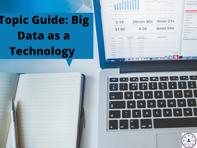 Topic Guide: Big Data as a Technology