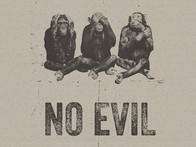 No Evil art card craft grayboard halftone illustration letterpress monkeys print recycled textures typographic vector wise