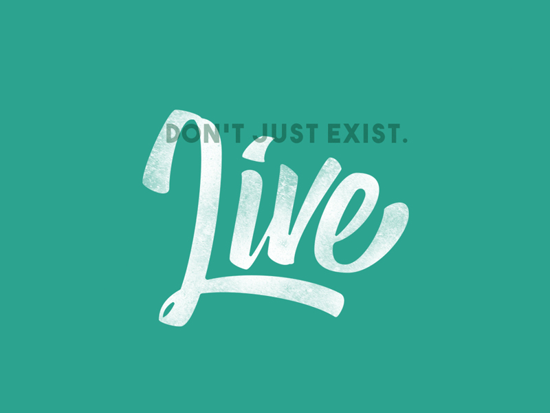 Don't just exist. Live by Navpreet Singh on Dribbble