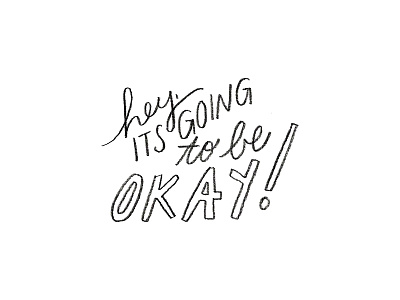 It's going to be okay. hand lettered lettering pencil quote text