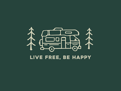 Live Free Be Happy camper camping free happy live outdoors road trip rv