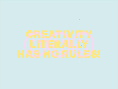 Creativity Has No Rules!