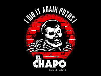 I Did it again Putos! chile el chapo ges illustration powellperalta riptheripper