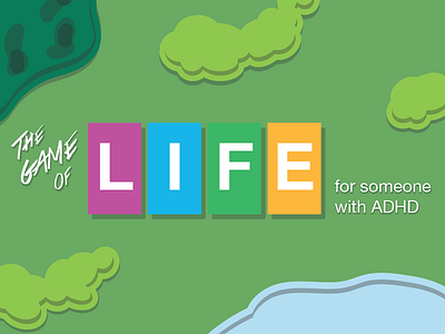 The Game of LIFE for someone with ADHD