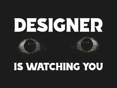 Designer is watching you. design grid illustration layout logo minimal poster type website