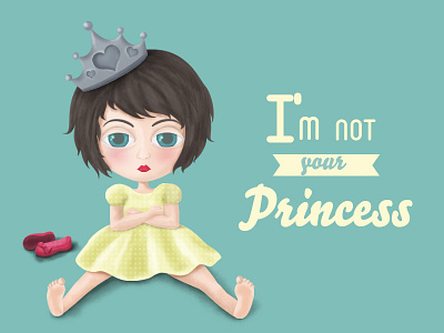 I'm not your princess girl illustration princess