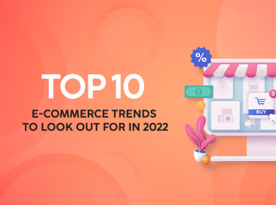 10 eCommerce Trends to look out for in 2022 – Onlinetech Info