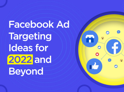 Facebook Ad Targeting Ideas for 2022 and Beyond | OnlineTechInfo