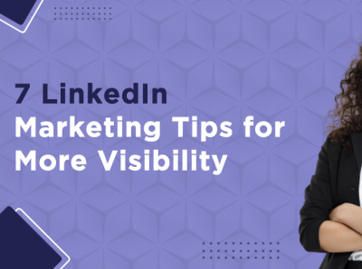 7 LinkedIn Marketing Tips for More Visibility | OnlineTech Info linkedin ads linkedin advertising linkedin campaign management linkedin hashtags linkedin marketing linkedin marketing strategy