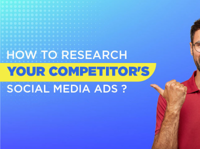 How to research your competitors’ social media ads