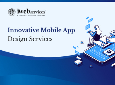 Innovative Mobile App Design Services | iWebServices ios app development company mobile app design company mobile app design services
