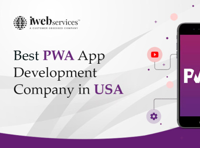 Choose the Best PWA development Company in USA - iWebServices