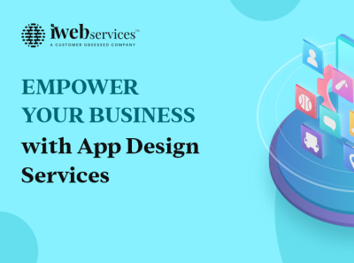 Empower Your Business with App Design Services | iWebServices mobile app design company mobile app design services mobile application design agency