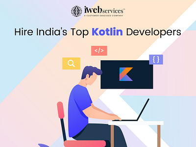 Hire the Top Kotlin Developer India | iWebServices