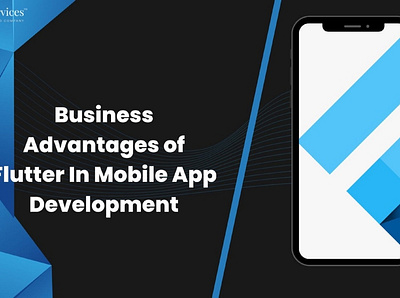 Business Advantages of Flutter In Mobile App Development app business design developers development flutter mobile services