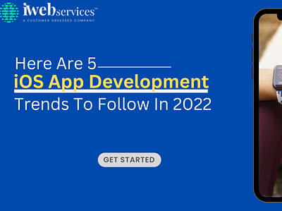 Here Are 5 iOS App Development Trends To Follow In 2022 android app development company ios app development company mobile app design services mobile app development company