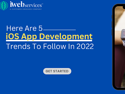 Here Are 5 iOS App Development Trends To Follow In 2022