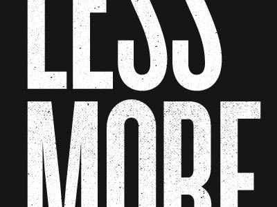 Less is More