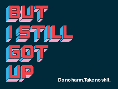 Do no harm. anniversary anti-hustle anti-jargon design design isnt a lifestyle do not harm fortune favors the kind geometry go on or get the hell on graphic design have heart humanity illustration repair self-respect self-worth type type design unemployment