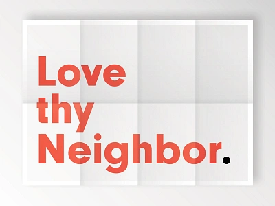 Love Thy Neighbor kindness love neighbor newsprint poster typography