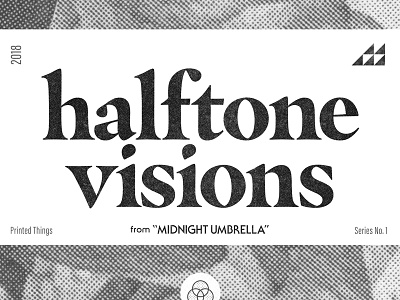 Halftone Visions collage halftone illustration logo prints shapes type typography