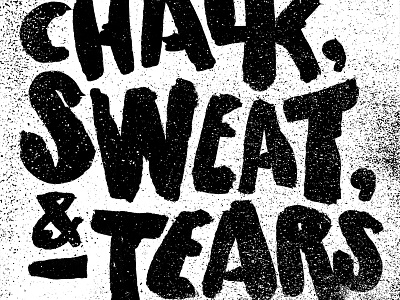 Chalk, Sweat, & Tears brush grunge lettering