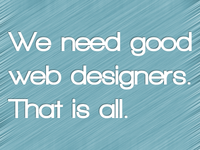 We Need Good Web Designers blue clean grey minimal