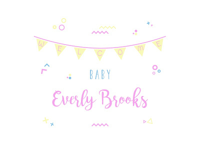 Welcome Everly Brooks baby child girl new child welcome welcome baby