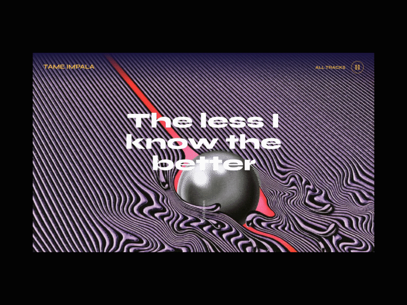 The less I know the better graphic design hero section interaction landing landing page motion motion graphics scroll animation tame impala the less i know the better typeface typography ui ux website website design