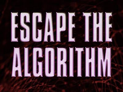 Escape the Algorithm algorithm internet old web social media