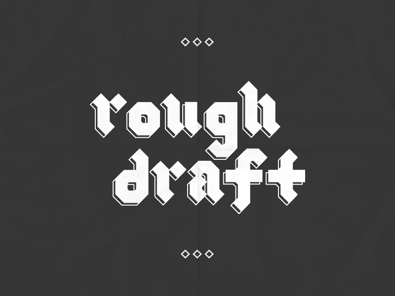 Rough Draft (Better in Black & White) typeface modern logotype lettering gothic font blackletter