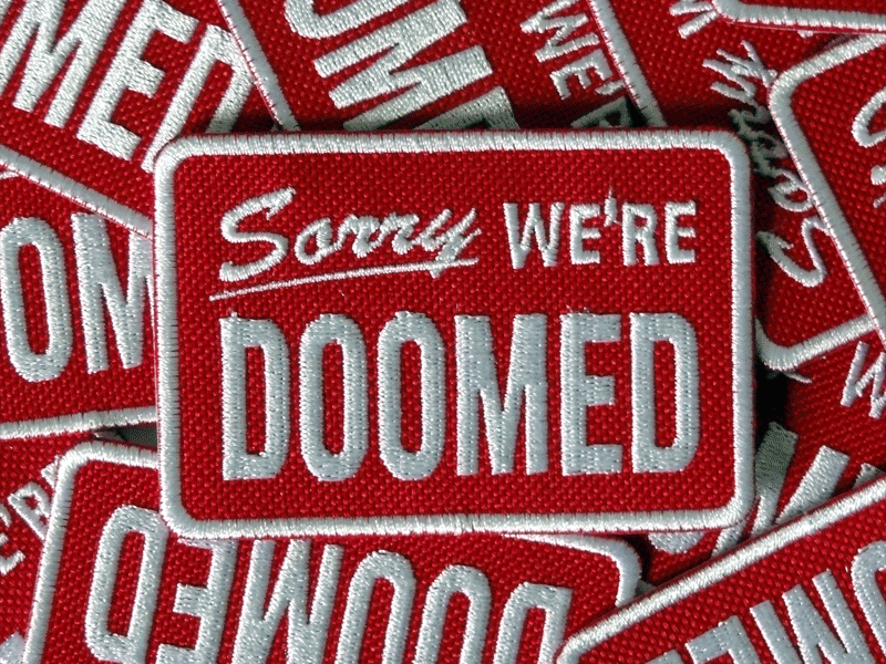 Sorry, We're Doomed - Embroidered Patch doomed embroidered patch pingame punk typograhy
