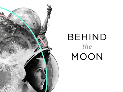 BEHIND the MOON