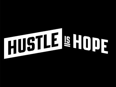 Hustle is Hope // Early Concept